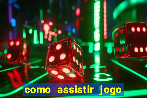 como assistir jogo sem delay